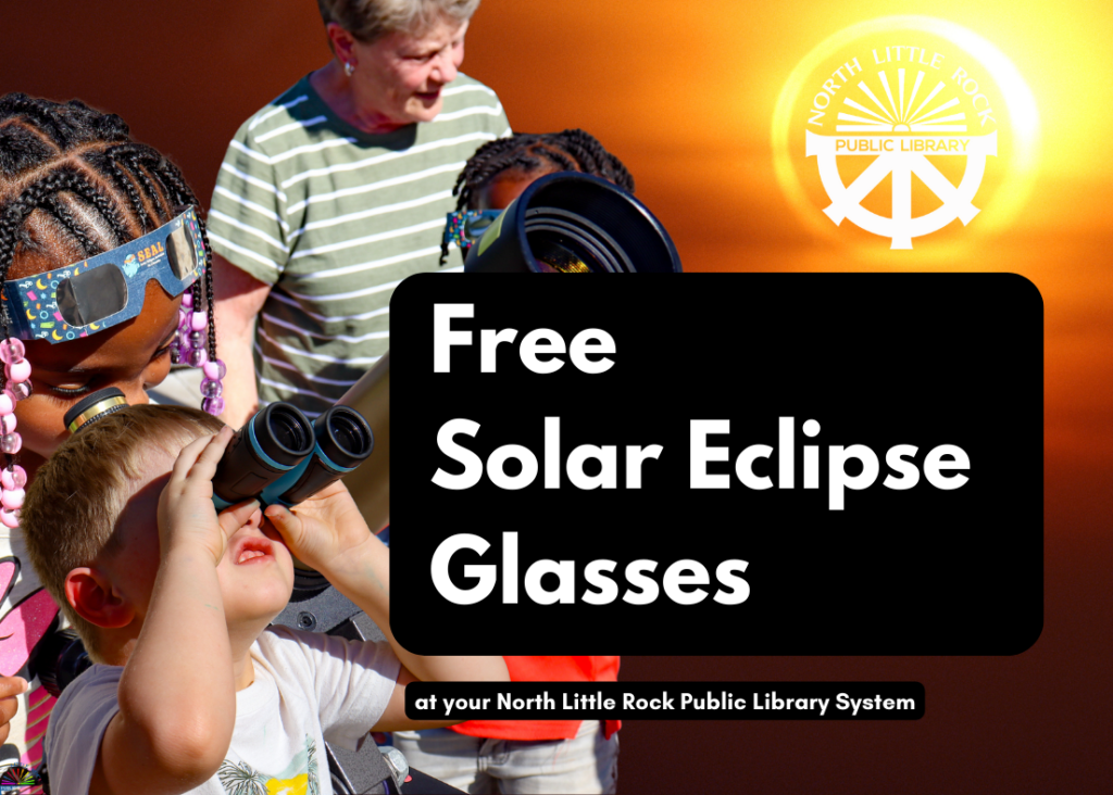 Kids using variety of methods of safe ways to look at the sun. A clip art of a pair of solar eclipse glasses is next to text that say, "Free Solar Eclipse Glasses at your North Little Rock Public Library System"