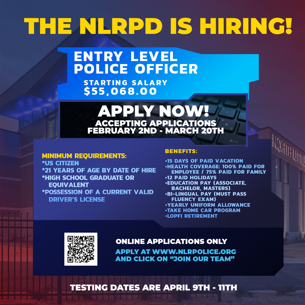 Flyer announcing that the North Little Rock Police Department is hiring entry‑level police officers, with salary, application dates, requirements, benefits, and testing information.