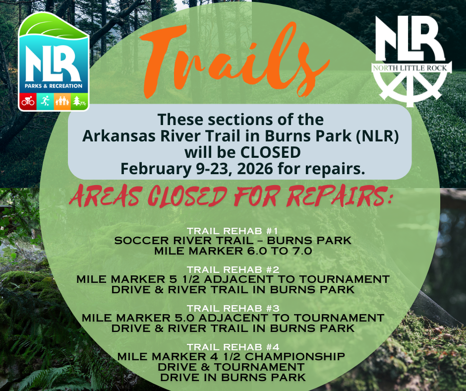 Public notice from North Little Rock Parks & Recreation announcing temporary closures of sections of the Arkansas River Trail in Burns Park for repairs from February 9–23, 2026.