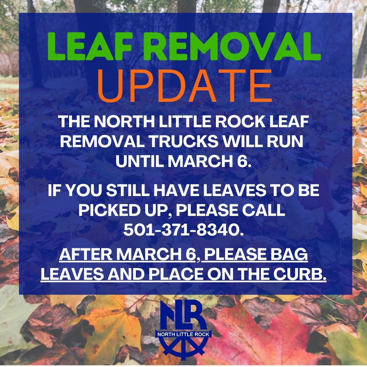 Public notice graphic from the City of North Little Rock announcing updates to leaf removal services, stating that leaf removal trucks will run until March 6 and providing instructions for leaf pickup and bagging after that date.