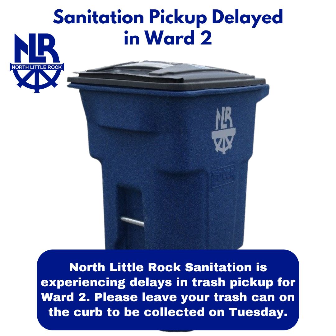 Public notice graphic from North Little Rock Sanitation announcing a trash pickup delay in Ward 2 and instructing residents to leave their trash cans at the curb for Tuesday collection.