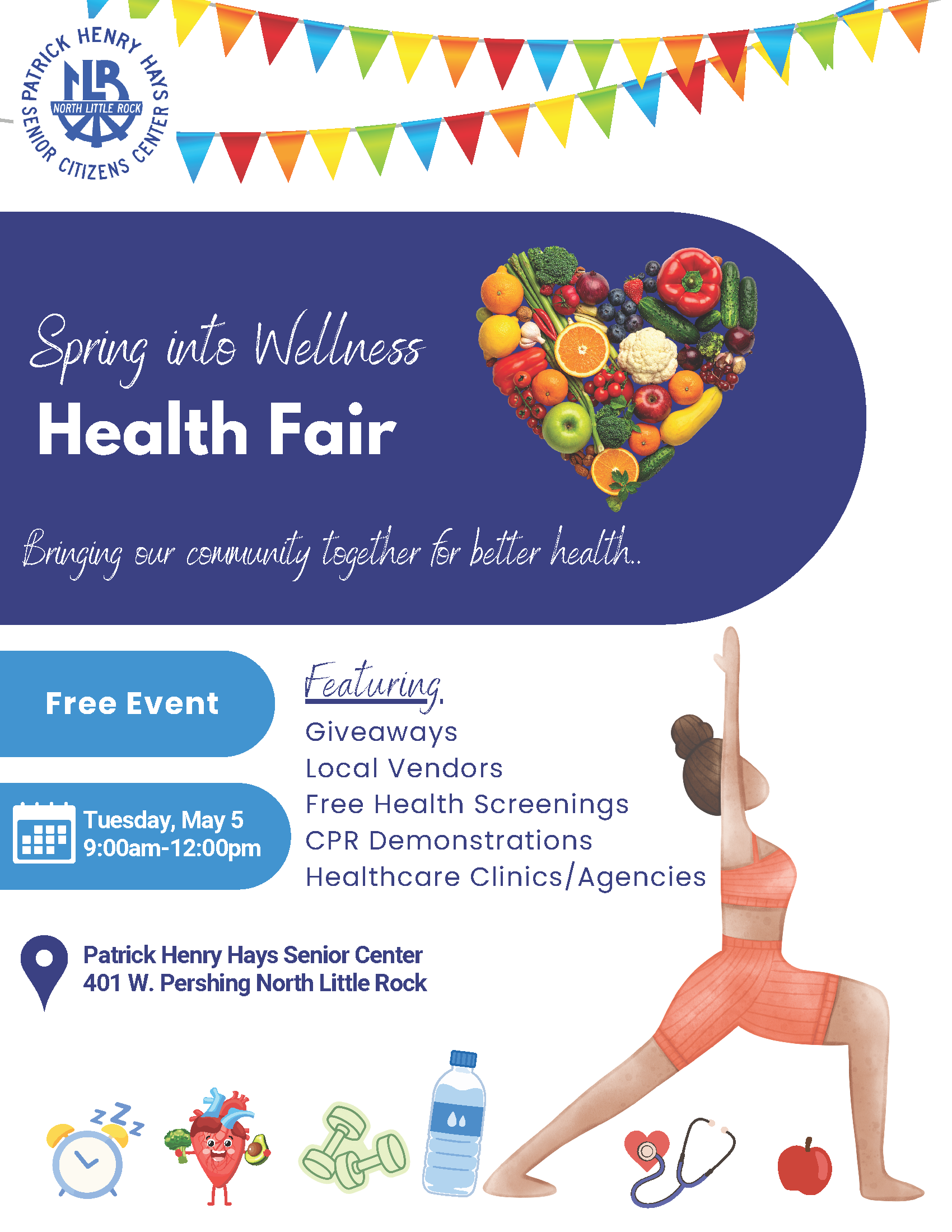 Flyer for the Patrick Henry Hays Senior Center’s “Spring into Wellness Health Fair,” featuring colorful bunting, a heart made of fruits and vegetables, and a person in a yoga pose. Includes event details for a free health fair on Tuesday, May 5, from 9 a.m. to noon in North Little Rock.