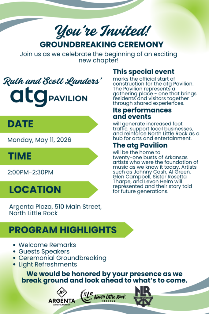 Invitation flyer for the Ruth and Scott Landers’ atg Pavilion groundbreaking ceremony on May 11, 2026, at Argenta Plaza in North Little Rock, featuring event details and program highlights.