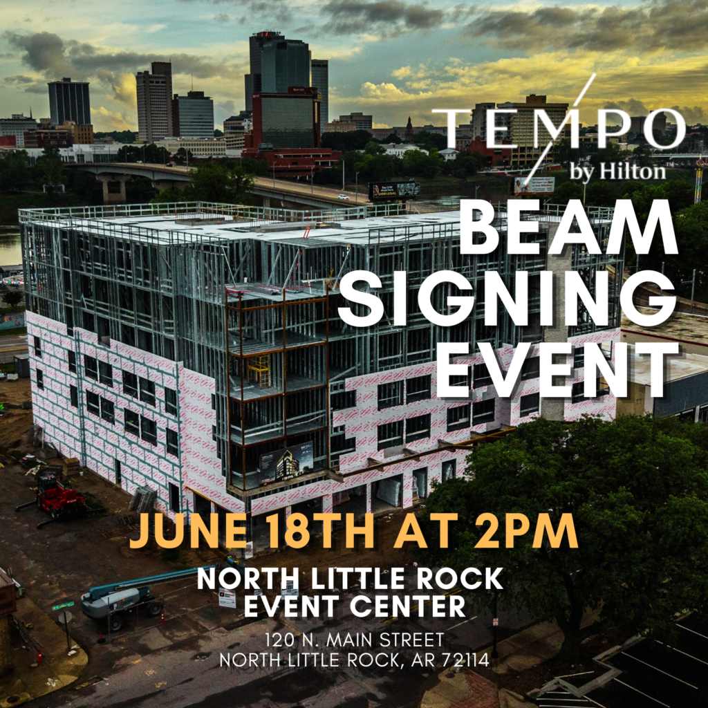 A promotional graphic for the Tempo by Hilton Beam Signing Event at the North Little Rock Event Center. The image shows an aerial view of a multi-story hotel under construction in downtown North Little Rock with the Little Rock skyline in the background. Large text reads “Beam Signing Event” with event details including June 18th at 2 PM at the North Little Rock Event Center, 120 N. Main Street, North Little Rock, Arkansas 72114.