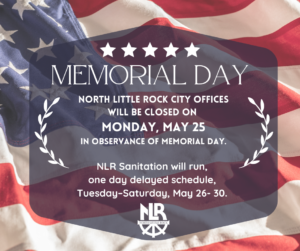 Memorial Day Schedule - City of North Little Rock