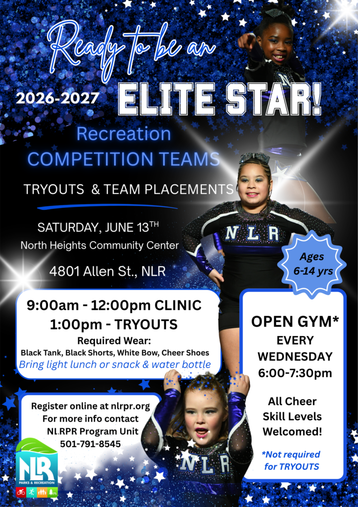 Promotional flyer for North Little Rock Parks and Recreation’s 2026–2027 Elite Star Recreation Competition Teams. The design features a sparkling blue background with white stars and three young cheerleaders wearing black and blue “NLR” uniforms. Large text reads “Ready to be an Elite Star!” followed by event details for tryouts and team placements on Saturday, June 13 at North Heights Community Center, 4801 Allen Street, North Little Rock. The flyer lists clinic hours from 9:00 a.m. to 12:00 p.m. and tryouts at 1:00 p.m., with required attire of a black tank, black shorts, white bow, and cheer shoes. It also mentions open gym every Wednesday from 6:00–7:30 p.m. for ages 6–14, welcoming all skill levels. Registration details and contact information for NLR Parks and Recreation are included at the bottom.