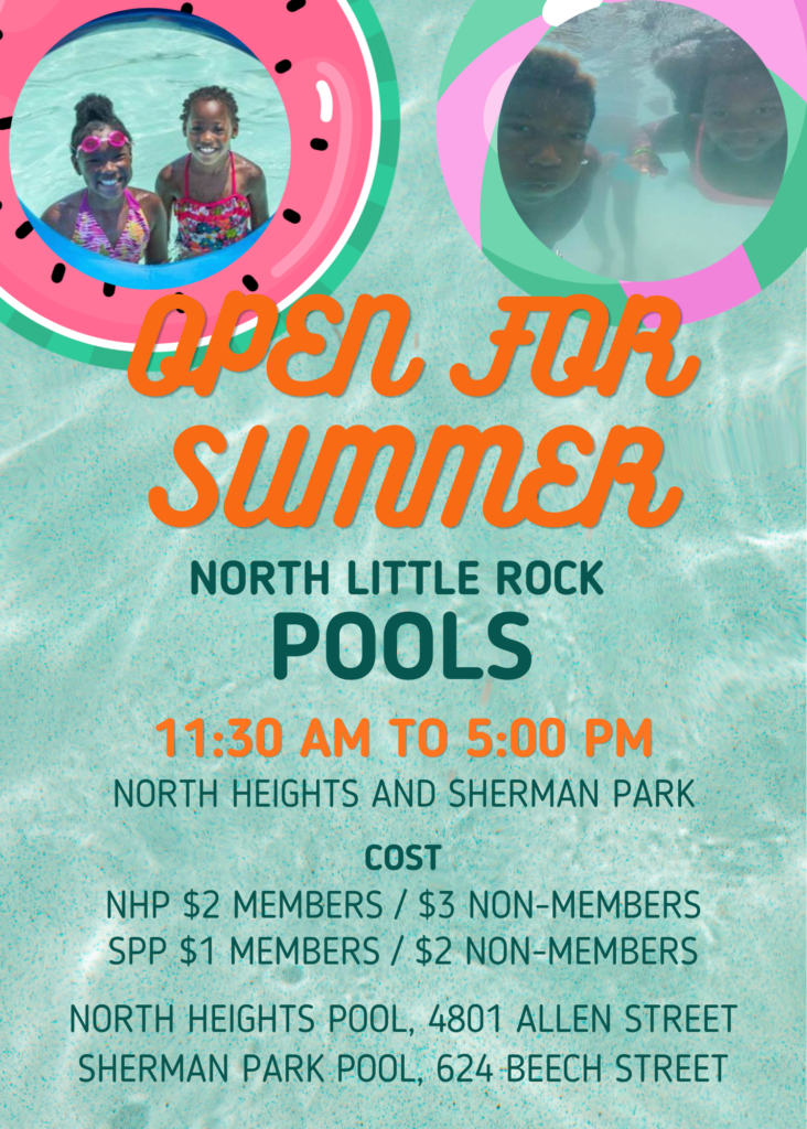 Promotional graphic announcing the summer opening of North Little Rock public pools. The background shows clear turquoise pool water with sunlight reflections. Two circular photos resembling pool floats are featured — one on the left with a watermelon design showing two smiling children in swimsuits, and one on the right with a pink-and-green float showing two children swimming underwater. Large orange text reads “Open for Summer,” followed by dark teal text: “North Little Rock Pools.” Below, orange text lists hours “11:30 AM to 5:00 PM,” and smaller teal text provides details: “North Heights and Sherman Park.” The cost section notes “NHP $2 members / $3 non-members” and “SPP $1 members / $2 non-members.” The bottom lists addresses: “North Heights Pool, 4801 Allen Street” and “Sherman Park Pool, 624 Beech Street.” The design conveys a cheerful, family-friendly summer theme.