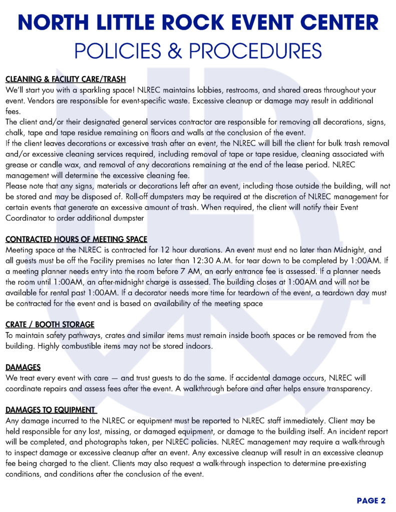 A series of informational pages titled “North Little Rock Event Center Policies & Procedures.” Each page outlines detailed operational, safety, and accessibility guidelines for clients, vendors, and staff using the event center. The documents feature bold blue headings, black body text, and a faint watermark of the NLR Event Center logo in the background. Topics include accessibility, décor, cleaning, safety, insurance, load-in/load-out procedures, vendor responsibilities, and hospitality support. Each page is numbered at the bottom right corner.