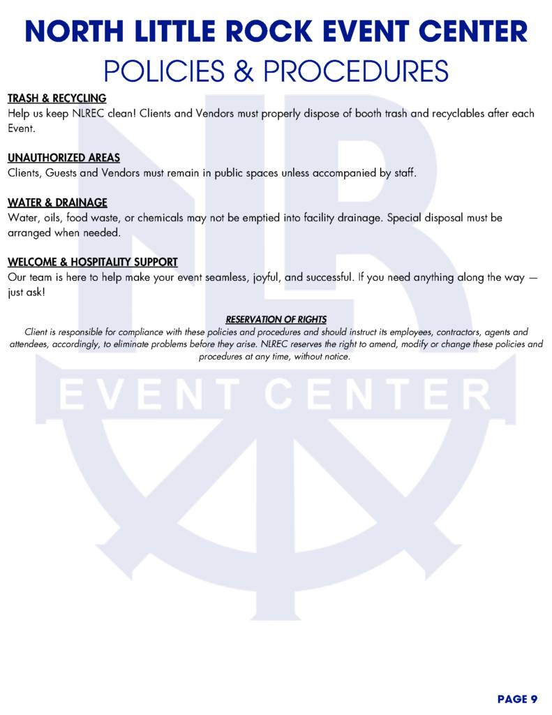 A series of informational pages titled “North Little Rock Event Center Policies & Procedures.” Each page outlines detailed operational, safety, and accessibility guidelines for clients, vendors, and staff using the event center. The documents feature bold blue headings, black body text, and a faint watermark of the NLR Event Center logo in the background. Topics include accessibility, décor, cleaning, safety, insurance, load-in/load-out procedures, vendor responsibilities, and hospitality support. Each page is numbered at the bottom right corner.