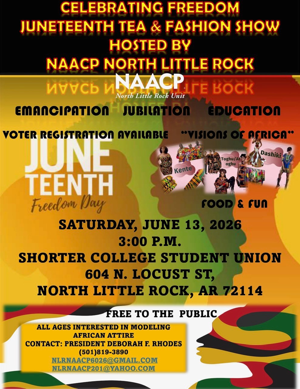 Colorful flyer promoting the “Juneteenth Tea & Fashion Show” hosted by the NAACP North Little Rock Unit. The design features vibrant red, yellow, green, and black tones with silhouettes of faces filled with African textile patterns. Small images of models wearing traditional African attire such as Kente, Toghu/Atoghu, and Dashiki appear across the center. The text announces “Celebrating Freedom” and highlights themes of emancipation, jubilation, and education. Event details include: Saturday, June 13, 2026, at 3:00 p.m., Shorter College Student Union, 604 N. Locust Street, North Little Rock, AR 72114. The flyer notes voter registration availability, food and fun, and that the event is free to the public. Contact information for President Deborah F. Rhodes and NAACP email addresses are listed for those interested in modeling African attire.