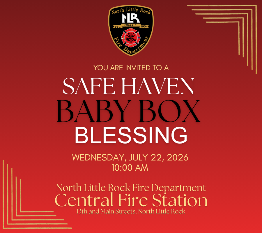 Digital flyer for the North Little Rock Fire Department announcing a “Safe Haven Baby Box Blessing” event on Wednesday, July 22, 2026, at 10 a.m. at Central Fire Station, located at 13th and Main Streets in North Little Rock.
