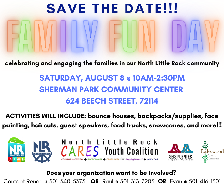 Colorful flyer announcing “Family Fun Day” on Saturday, August 8 from 10 a.m. to 2:30 p.m. at Sherman Park Community Center, 624 Beech Street, North Little Rock. Includes event details, activities, and contact information.